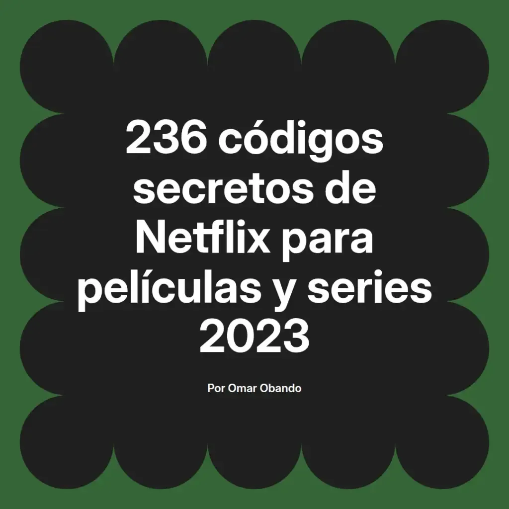 imagen destacada del post con un texto en el centro que dice 236 códigos secretos de Netflix para películas y series 2023 y abajo del texto aparece el nombre del autor Omar Obando
