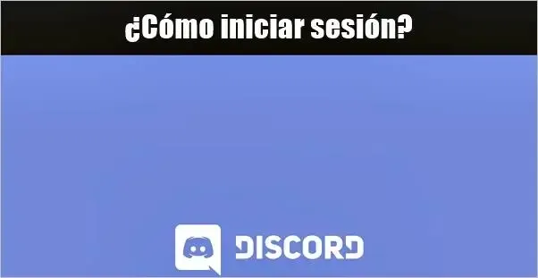 Imagen que muestra el texto ¿Cómo iniciar sesión? en la parte superior, con un fondo azul y el logotipo de Discord en la parte inferior.