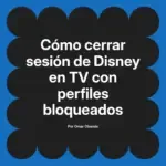 Cómo cerrar sesión de Disney en TV con perfiles bloqueados