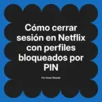 Cómo cerrar sesión en Netflix con perfiles bloqueados por PIN