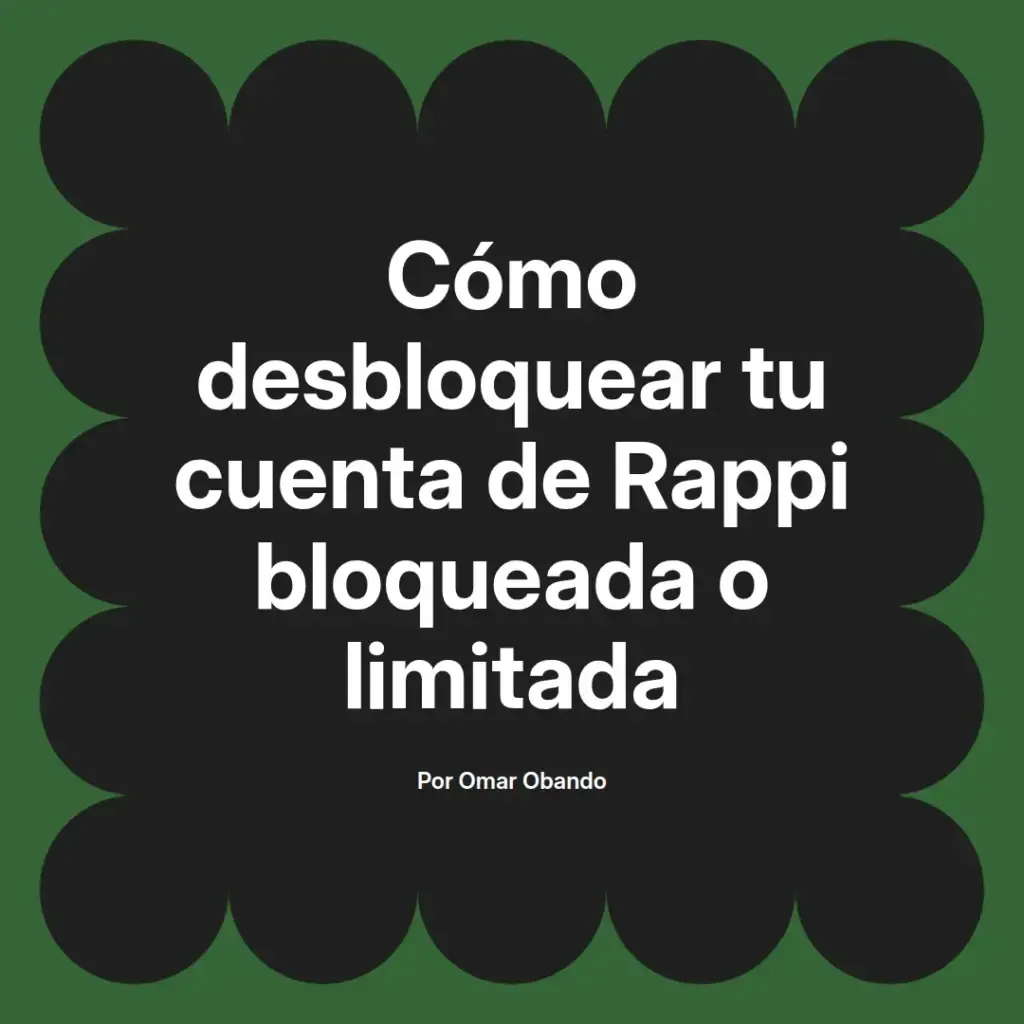 imagen destacada del post con un texto en el centro que dice Cómo desbloquear tu cuenta de Rappi bloqueada o limitada y abajo del texto aparece el nombre del autor Omar Obando