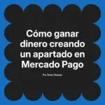 Cómo ganar dinero creando un apartado en Mercado Pago