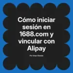 Cómo iniciar sesión en 1688.com y vincular con Alipay