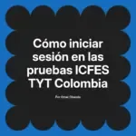 Cómo iniciar sesión en las pruebas ICFES TYT Colombia