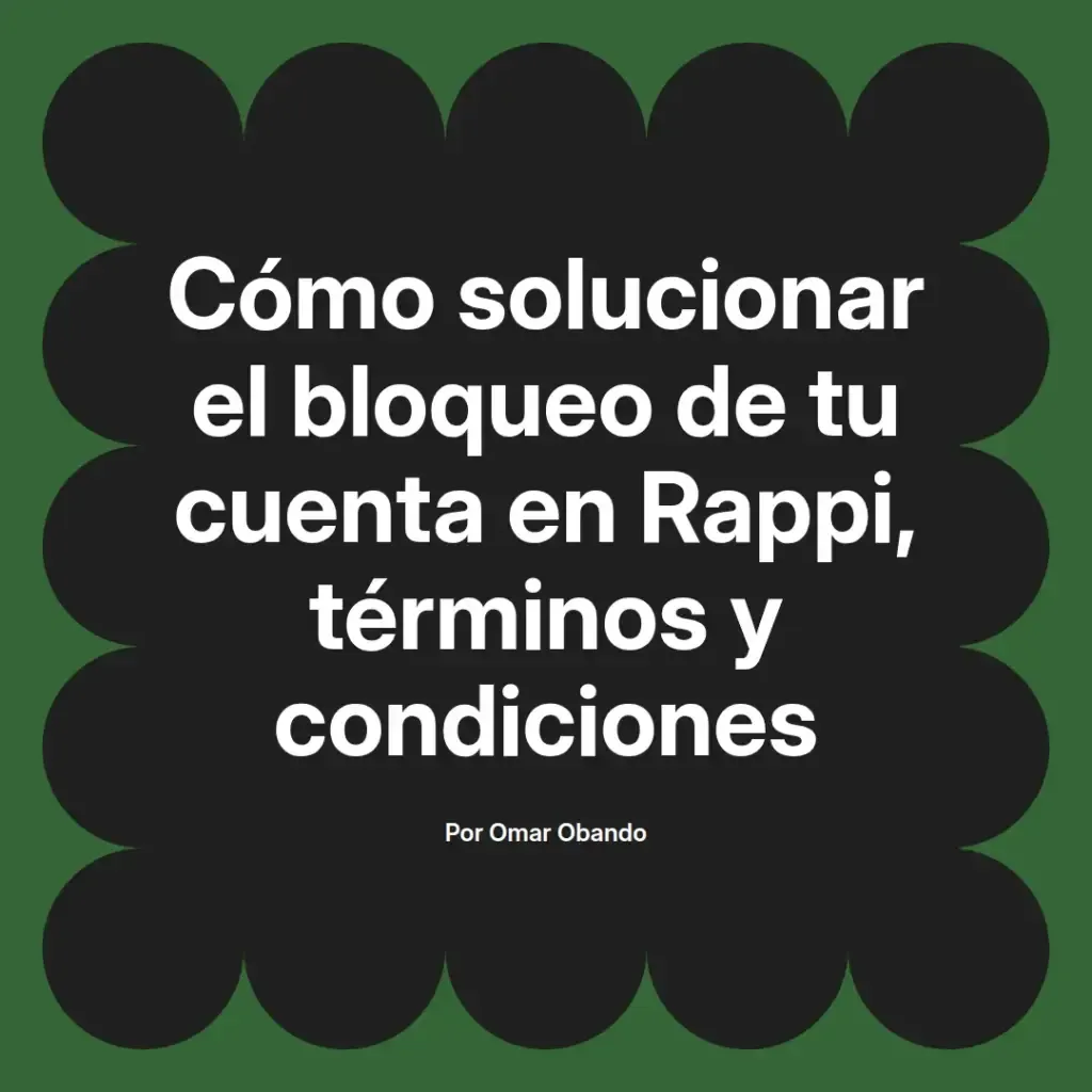 imagen destacada del post con un texto en el centro que dice Cómo solucionar el bloqueo de tu cuenta en Rappi, términos y condiciones y abajo del texto aparece el nombre del autor Omar Obando