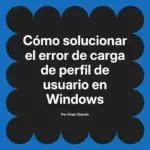 Cómo solucionar el error de carga de perfil de usuario en Windows