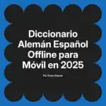 Diccionario Alemán Español Offline para Móvil en 2025