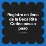Registro en línea de la Beca Rita Cetina paso a paso