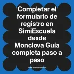 Completar el formulario de registro en SimiEscuela: Guía paso a paso desde Monclova