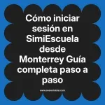 Cómo iniciar sesión en SimiEscuela: Guía paso a paso desde Monterrey