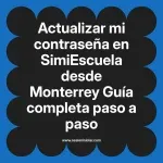 Actualizar mi contraseña en SimiEscuela: Guía paso a paso desde Monterrey