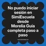 No puedo iniciar sesión en SimiEscuela: Guía paso a paso desde Morelia