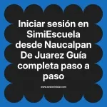 Iniciar sesión en SimiEscuela: Guía paso a paso desde Naucalpan De Juarez