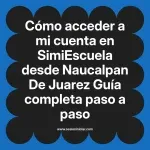 Cómo acceder a mi cuenta en SimiEscuela: Guía paso a paso desde Naucalpan De Juarez