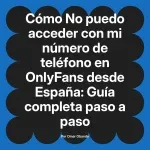 No puedo acceder con mi número de teléfono en OnlyFans desde España: Guía completa paso a paso