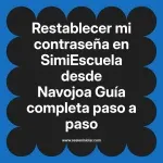 Restablecer mi contraseña en SimiEscuela: Guía paso a paso desde Navojoa