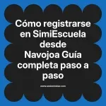 Cómo registrarse en SimiEscuela: Guía paso a paso desde Navojoa