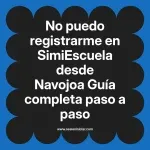 No puedo registrarme en SimiEscuela: Guía paso a paso desde Navojoa