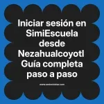Iniciar sesión en SimiEscuela: Guía paso a paso desde Nezahualcoyotl