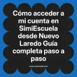 Cómo acceder a mi cuenta en SimiEscuela: Guía paso a paso desde Nuevo Laredo