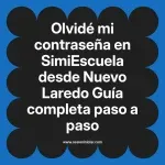 Olvidé mi contraseña en SimiEscuela: Guía paso a paso desde Nuevo Laredo