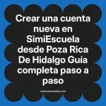 Crear una cuenta nueva en SimiEscuela: Guía paso a paso desde Poza Rica De Hidalgo