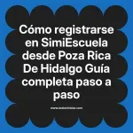 Cómo registrarse en SimiEscuela: Guía paso a paso desde Poza Rica De Hidalgo