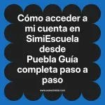 Cómo acceder a mi cuenta en SimiEscuela: Guía paso a paso desde Puebla