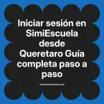 Iniciar sesión en SimiEscuela: Guía paso a paso desde Queretaro