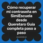 Cómo recuperar mi contraseña en SimiEscuela: Guía paso a paso desde Queretaro