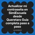 Actualizar mi contraseña en SimiEscuela: Guía paso a paso desde Queretaro