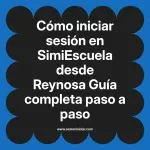 Cómo iniciar sesión en SimiEscuela: Guía paso a paso desde Reynosa