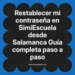 Restablecer mi contraseña en SimiEscuela: Guía paso a paso desde Salamanca