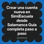 Crear una cuenta nueva en SimiEscuela: Guía paso a paso desde Salamanca