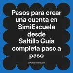 Pasos para crear una cuenta en SimiEscuela: Guía paso a paso desde Saltillo