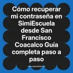 Cómo recuperar mi contraseña en SimiEscuela: Guía paso a paso desde San Francisco Coacalco