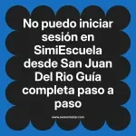 No puedo iniciar sesión en SimiEscuela: Guía paso a paso desde San Juan Del Rio