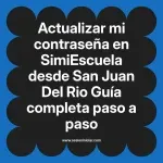 Actualizar mi contraseña en SimiEscuela: Guía paso a paso desde San Juan Del Rio