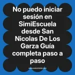 No puedo iniciar sesión en SimiEscuela: Guía paso a paso desde San Nicolas De Los Garza