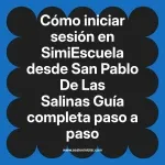 Cómo iniciar sesión en SimiEscuela: Guía paso a paso desde San Pablo De Las Salinas
