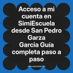 Acceso a mi cuenta en SimiEscuela: Guía paso a paso desde San Pedro Garza Garcia