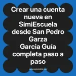 Crear una cuenta nueva en SimiEscuela: Guía paso a paso desde San Pedro Garza Garcia