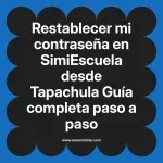 Restablecer mi contraseña en SimiEscuela: Guía paso a paso desde Tapachula