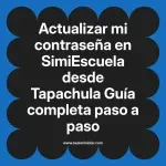 Actualizar mi contraseña en SimiEscuela: Guía paso a paso desde Tapachula