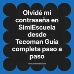 Olvidé mi contraseña en SimiEscuela: Guía paso a paso desde Tecoman