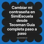 Cambiar mi contraseña en SimiEscuela: Guía paso a paso desde Tecoman