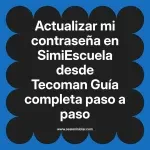 Actualizar mi contraseña en SimiEscuela: Guía paso a paso desde Tecoman