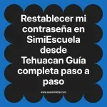 Restablecer mi contraseña en SimiEscuela: Guía paso a paso desde Tehuacan