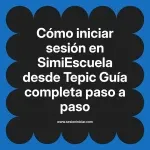 Cómo iniciar sesión en SimiEscuela: Guía paso a paso desde Tepic