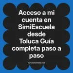 Acceso a mi cuenta en SimiEscuela: Guía paso a paso desde Toluca